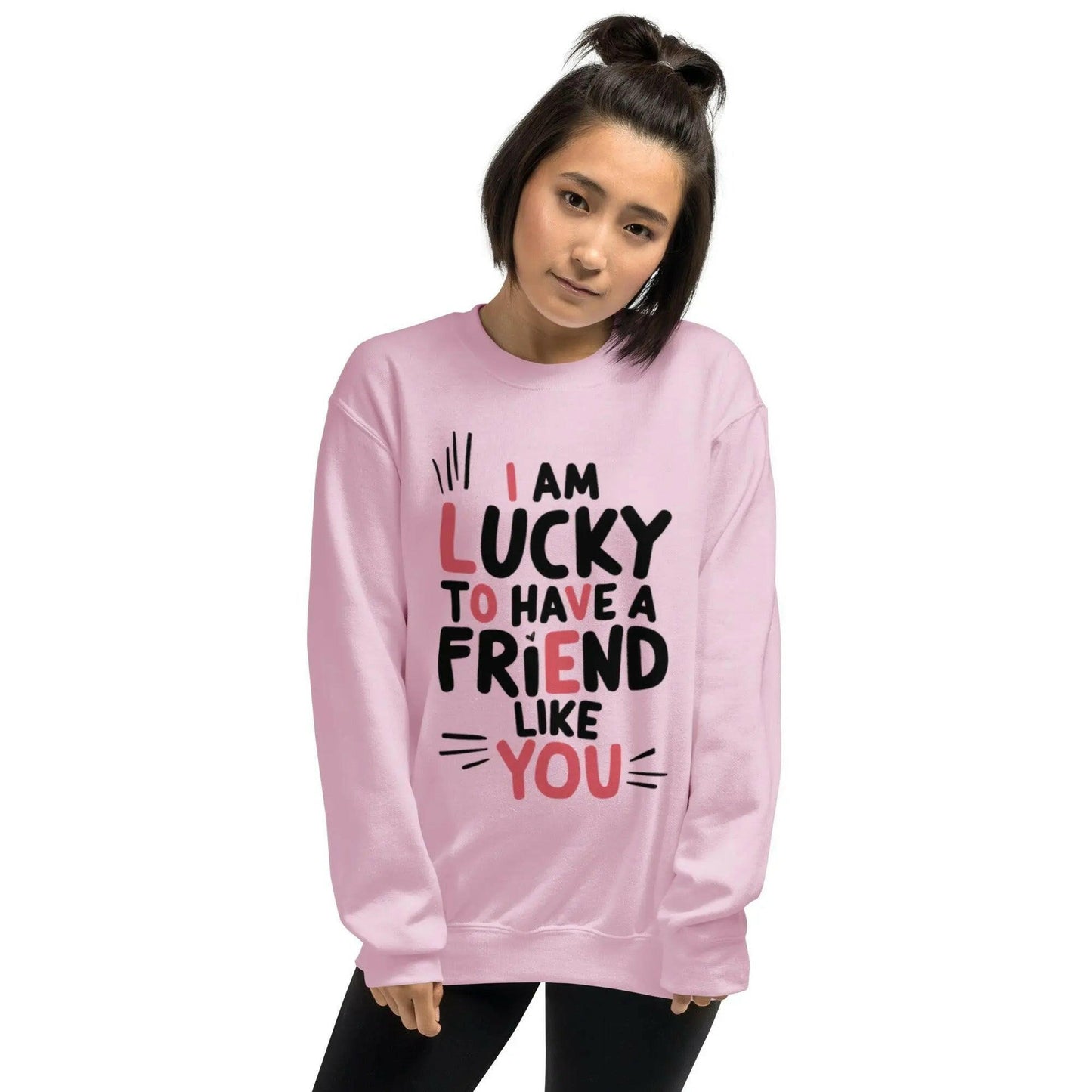 I AM LUCKY TO HAVE A FRIEND LIKE YOU - SWEATSHIRT - BEYB Apparel