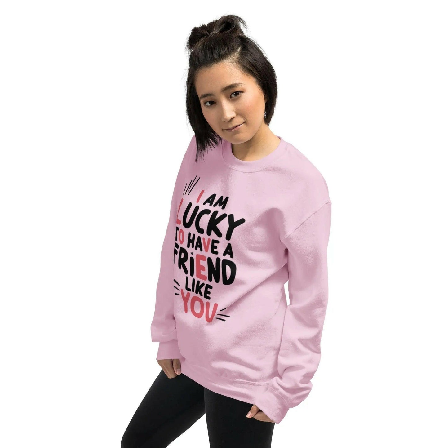 I AM LUCKY TO HAVE A FRIEND LIKE YOU - SWEATSHIRT - BEYB Apparel